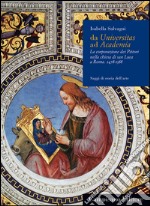 Da Universitas ad Academia. La corporazione dei pittori nella chiesa di San Luca a Roma (1478-1588) libro