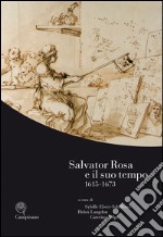 Salvator Rosa e il suo tempo (1615-1673). Ediz. italiana, inglese e francese libro