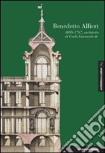 Benedetto Alfieri. (1699-1767), architetto di Carlo Emanuele III. Ediz. italiana, francese e spagnola libro