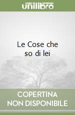 Le Cose che so di lei libro