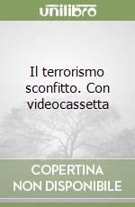 Il terrorismo sconfitto. Con videocassetta (2) libro