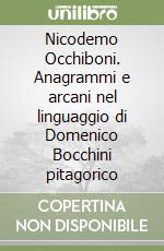 Nicodemo Occhiboni. Anagrammi e arcani nel linguaggio di Domenico Bocchini pitagorico libro