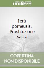 Ierà porneusis. Prostituzione sacra libro