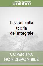 Lezioni sulla teoria dell'integrale libro