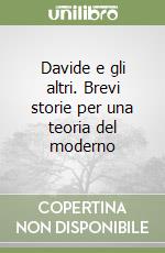 Davide e gli altri. Brevi storie per una teoria del moderno