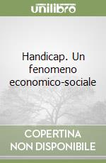 Handicap. Un fenomeno economico-sociale libro