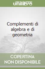 Complementi di algebra e di geometria libro