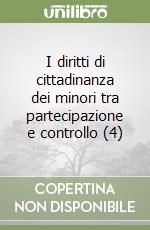 I diritti di cittadinanza dei minori tra partecipazione e controllo (4) libro