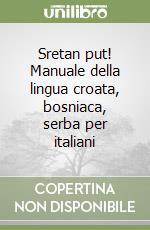 Sretan put! Manuale della lingua croata, bosniaca, serba per italiani libro