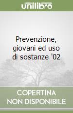 Prevenzione, giovani ed uso di sostanze '02 libro