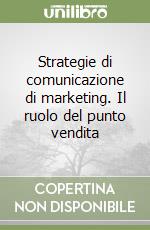 Strategie di comunicazione di marketing. Il ruolo del punto vendita libro