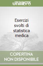 Esercizi svolti di statistica medica