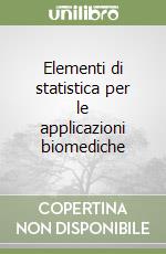 Elementi di statistica per le applicazioni biomediche libro