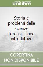 Storia e problemi delle scienze forensi. Linee introduttive