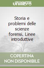 Storia e problemi delle scienze forensi. Linee introduttive libro