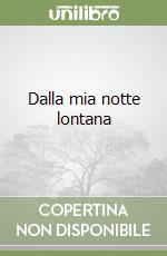 Dalla mia notte lontana libro