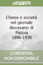 Chiesa e società nel giornale diocesano di Pistoia 1896-1939 libro
