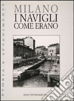 Milano. I Navigli come erano libro