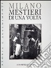 Milano. Mestieri di una volta libro