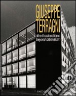 Giuseppe Terragni. Oltre il razionalismo