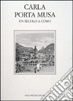 Carla Porta Musa. Un secolo a Como libro