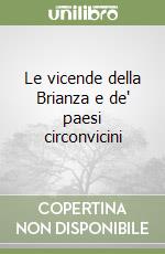 Le vicende della Brianza e de' paesi circonvicini libro