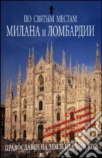 Luoghi sacri di Milano e della Lombardia. Ediz. russa libro