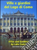 Ville e giardini del lago di Como-Villas and gardens by lake Como. Ediz. bilingue libro