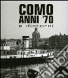 Como anni '70 e dintorni. Ediz. illustrata libro