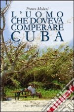 L'uomo che doveva comperare Cuba libro