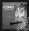 Lago di Como tra '800 e '900. Ediz. illustrata libro