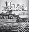 100 anni della Transiberiana. Ediz. illustrata libro