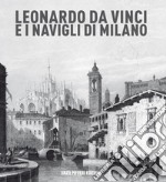 Leonardo da vinci e i Navigli di Milano libro