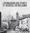 Leonardo da vinci e i Navigli di Milano libro