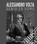 Alessandro Volta, genio ed uomo