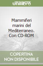 Mammiferi marini del Mediterraneo. Con CD-ROM