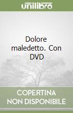 Dolore maledetto. Con DVD