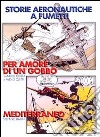 Storie aeronautiche a fumetti: Per amore di un gobbo-Mediterraneo libro