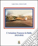 L'aviazione francese in Italia 1915-1918 libro