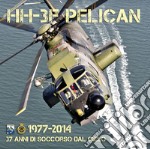 HH-3F Pelican. 1977-2014. 37 anni di soccorso dal cielo libro