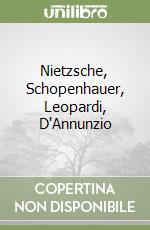 Nietzsche, Schopenhauer, Leopardi, D'Annunzio libro