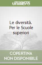 Le diversità. Per le Scuole superiori libro