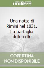 Una notte di Rimini nel 1831. La battaglia delle celle libro