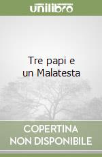 Tre papi e un Malatesta libro