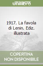 1917. La favola di Lenin. Ediz. illustrata libro