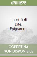 La città di Dite. Epigrammi libro