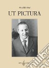 Ut pictura. Quaderni arte & storie libro di Bravi Rolando Bravi P. (cur.)