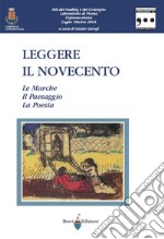 Leggere il Novecento. Vol. 1: Le Marche. Il paesaggio. La poesia libro