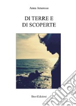 Di terre e di scoperte. Ediz. illustrata