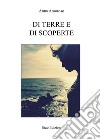 Di terre e di scoperte. Ediz. illustrata libro